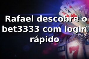 💻 Rafael descobre o bet3333 com login rápido